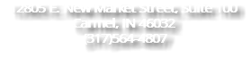 12805 E. New Market Street, Suite 100 Carmel, IN 46032 (317)564-4807 ‍ 