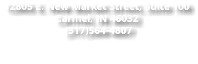 12805 E. New Market Street, Suite 100 Carmel, IN 46032 (317)564-4807 ‍ 
